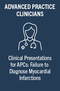 Clinical Presentations for Advanced Practice Clinicians: Failure to Diagnose Myocardial Infarctions - Activity ID 3256 Banner